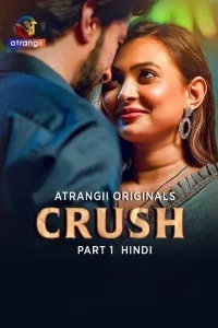 Crush (2026) Part 1 Atrangii Hindi Unrated Webseries