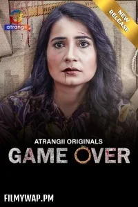 Game Over (2024) Atrangii Hindi Unrated Web Series